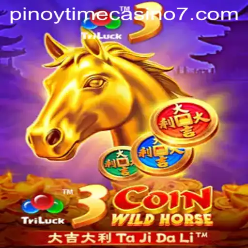 Discover the Thrilling World of 3CoinWildHorse: A Pinoy Time Casino Adventure