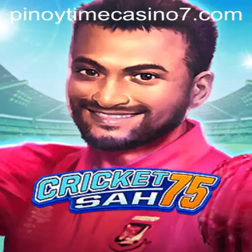 CricketSah75: A Thrilling Adventure in Pinoy Time Casino