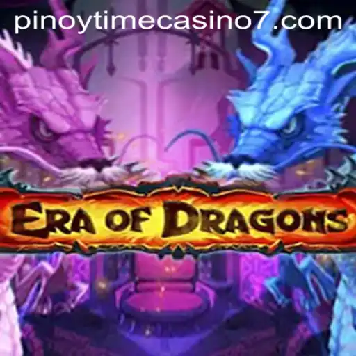 Exploring EraOfDragons in the Pinoy Time Casino: A New Gaming Phenomenon