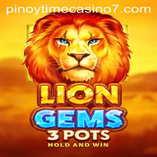 Discovering the Enchantment of LionGems3pots at Pinoy Time Casino