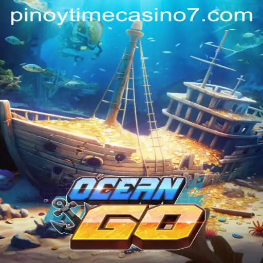Exploring OceanGO and Its Intriguing World: A Dive into Pinoy Time Casino