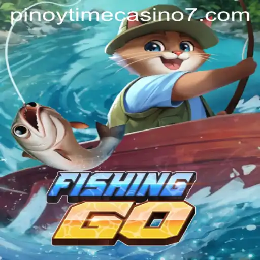 Exploring the Thrills of FishingGO and Pinoy Time Casino