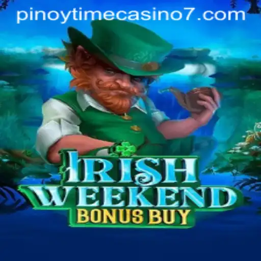 Exploring the Thrills of IrishWeekendBonusBuy in Pinoy Time Casino