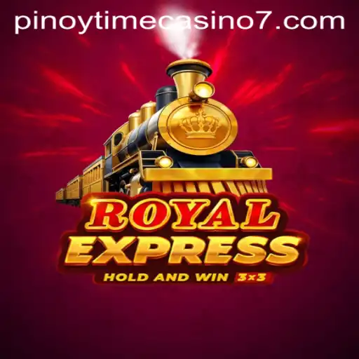 Discover the Thrills of RoyalExpress: A Pinoy Time Casino Adventure