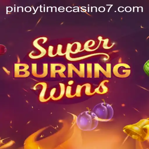 Exploring SuperBurningWins in the Pinoy Time Casino