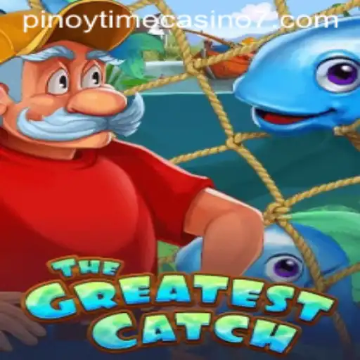 Unveiling 'TheGreatestCatch': A New Adventure in Pinoy Time Casino