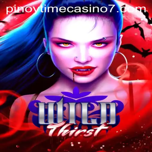 Experience the Thrill of 'WildThirst' at Pinoy Time Casino